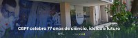 CBPF celebra 77 anos de ciência, ideias e futuro