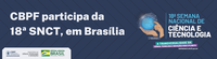 CBPF participa da 18ª SNCT, em Brasília