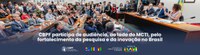 CBPF participa de audiência, ao lado do MCTI, pelo fortalecimento da pesquisa e da inovação no Brasil