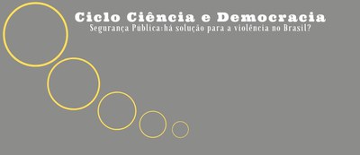 CICLO_CINCIA_E_DEMOCRACIA-Segurana-BANNER-s_com_ttulos.jpg
