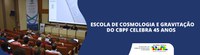 Escola de Cosmologia e Gravitação do CBPF celebra 45 anos