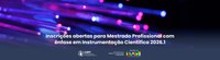 Inscrições abertas para Mestrado Profissional em Instrumentação Científica 2026.1
