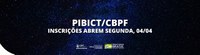 Inscrições para PIBICT/CBPF abrem segunda, 04/04