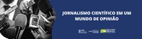 Jornalismo científico em um mundo de opinião
