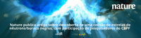 Nature publica artigo sobre descoberta de uma colisão de estrelas de nêutrons/buraco negros, com participação de pesquisadores do CBPF