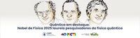 Quântica em destaque: Nobel de Física 2025 laureia pesquisadores da física quântica