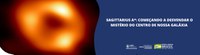 Sagittarius A*: Começando a desvendar o mistério do centro de nossa galáxia