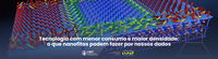 Tecnologia com menor consumo e maior densidade: o que nanofitas podem fazer por nossos dados