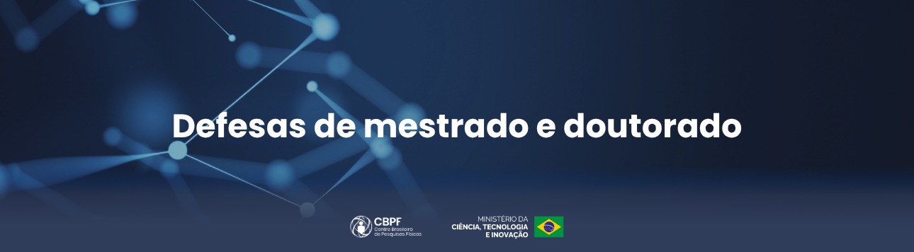 Defesas de mestrado e doutorado do CBPF