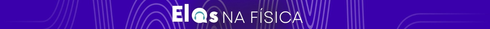 Podcast Elas na Física