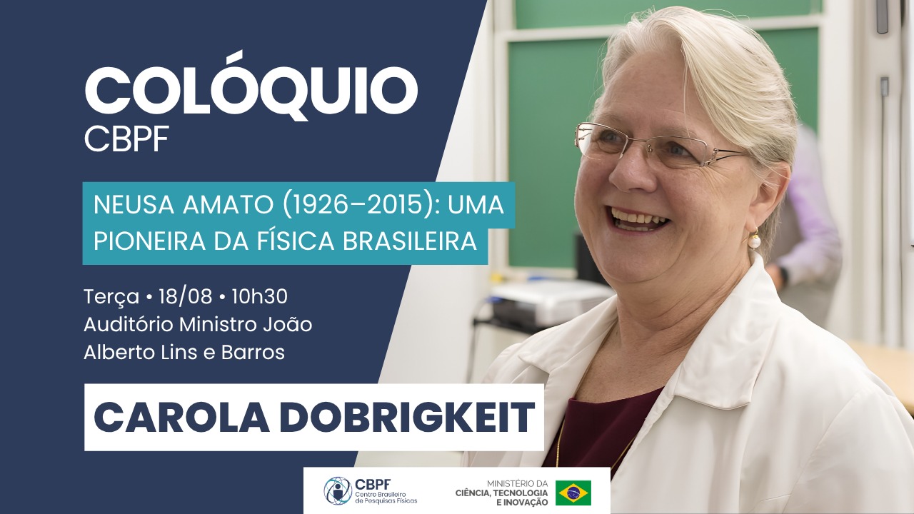 Colóquio CBPF: 100 anos de Neusa Amato, por Carola Dobrigkeit