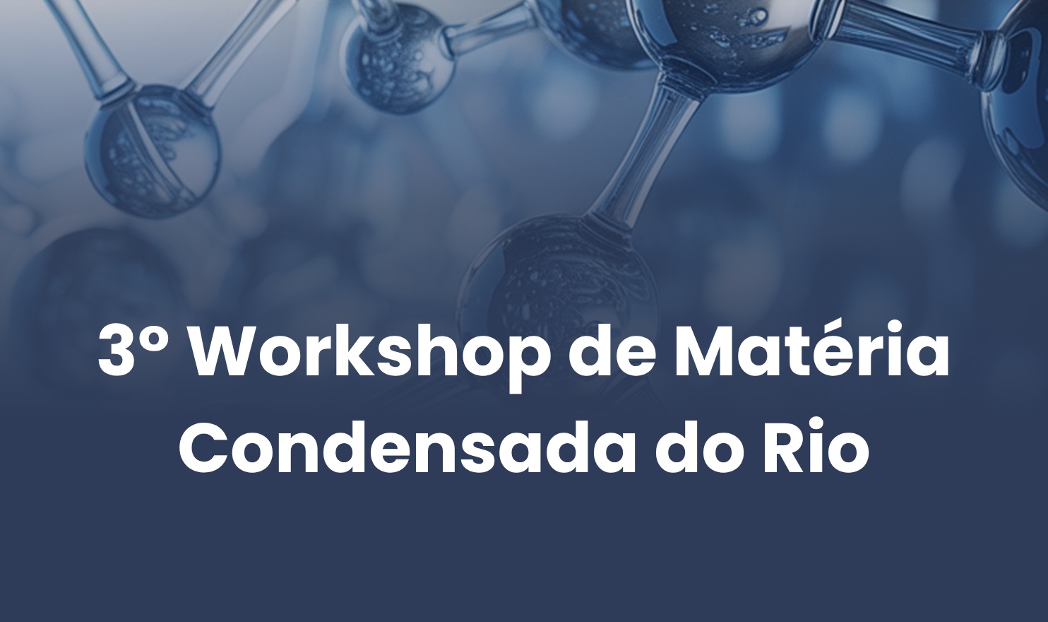 Cartaz do 3° workshop de Matéria Condensada do Rio de Janeiro