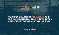 Conheça os artigos finalistas do 8º Prêmio Tecnologia & Desenvolvimento Metroferroviários ANPTrilhos-CBTU