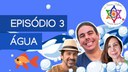 Banner Episódio 3- Programa Ciência e Cultura - Água-25.08.2021.jpeg