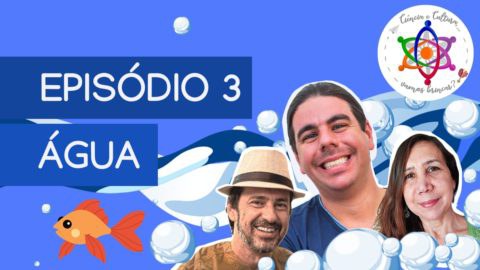 Banner Episódio 3- Programa Ciência e Cultura - Água-25.08.2021.jpeg
