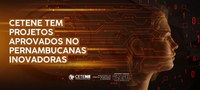 CETENE aprova projetos de inovação em edital da FACEPE/SECTI-PE