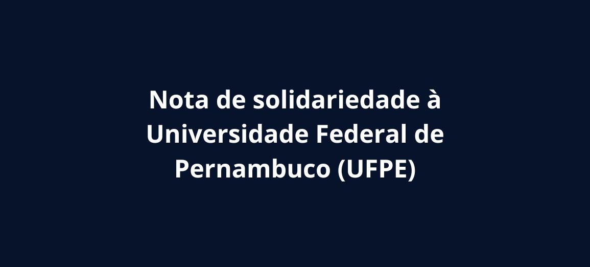 Nota de solidariedade à  (UFPE)