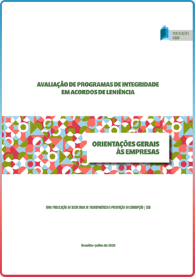 Capa - Avaliação de Programas de Integridade em Acordos de Leniência - orientações gerais às empresas (2020).png