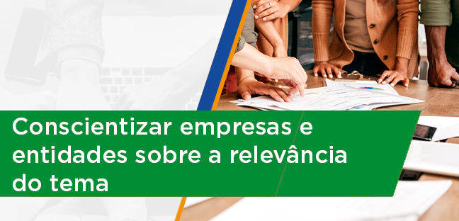 Conscientizar empresas sobre urgência do tema