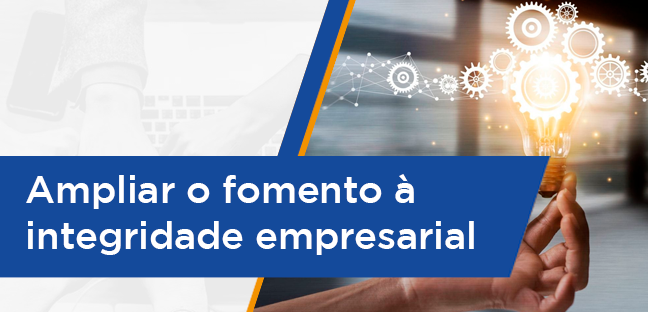 Ampliar o fomento à integridade empresarial