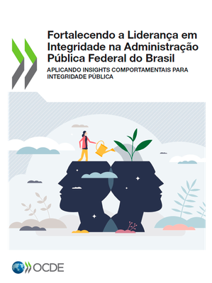 Fortalecendo a Liderança em Integridade na Administração Pública Federal do BrasilFortalecendo a Liderança em Integridade na Administração Pública Federal do Brasil