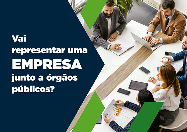 Vai representar uma empresa junto a órgãos públicos?