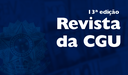 Ministério da Transparência lança a 13º edição da Revista da CGU