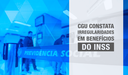 CGU identifica acúmulo indevido de auxílios, pensões e aposentadorias do INSS