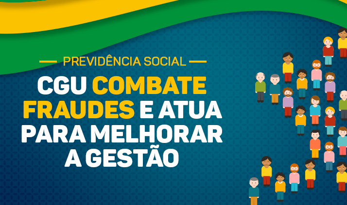 CGU combate fraudes e atua para melhorar gestão da Previdência