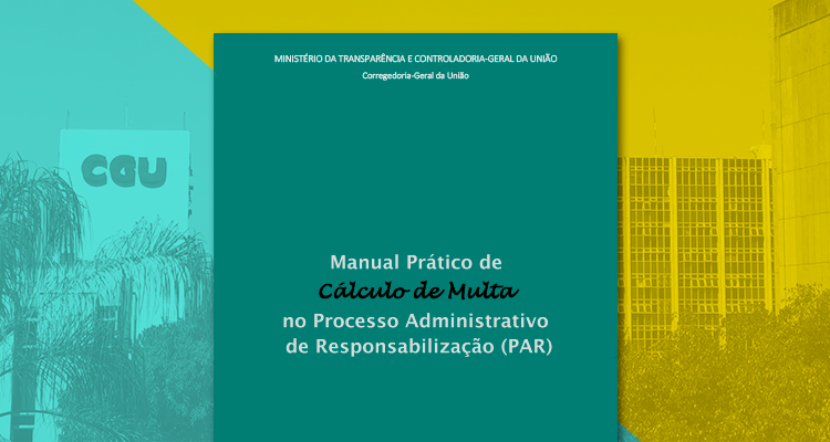 CGU publica manual de cálculo de multa no processo administrativo de responsabilização