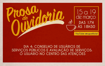 Prosa de Ouvidoria: Conselho de Usuários de Serviços Públicos foi tema do 4º dia