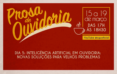 Prosa de Ouvidoria: Soluções para inteligência artificial foi tema do último dia