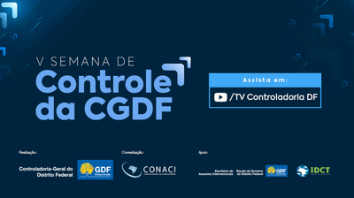 CGU participa da Semana de Controle da Controladoria-Geral do Distrito Federal
