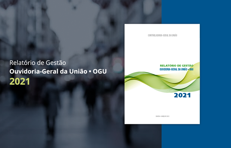 Ouvidoria-Geral da União divulga Relatório de Gestão 2021