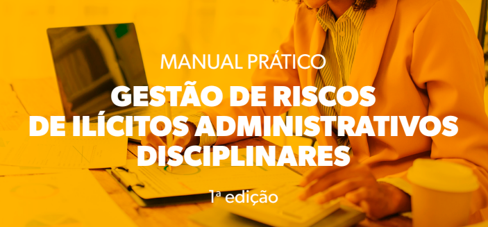 CGU lança Manual Prático de Gestão de Riscos de Ilícitos Administrativos Disciplinares