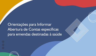 Orientações para Informar Abertura de Contas Específicas à CGU (ADPF nº 854/STF)