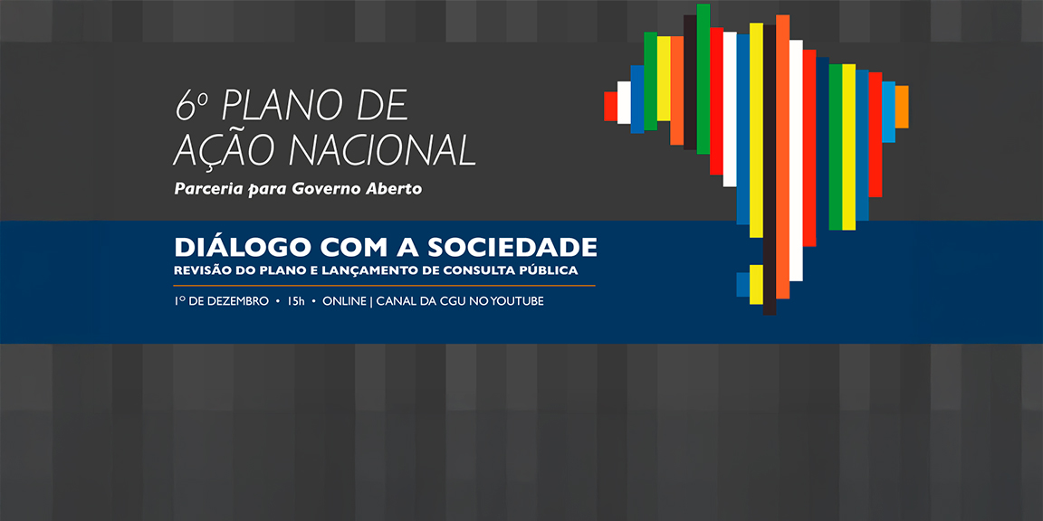 Na ocasião, será abordado o processo de Revisão do 6º Plano de Ação Nacional de Governo Aberto e lançada a consulta pública sobre a revisão do Plano