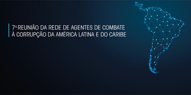 Brasil sedia 7ª Reunião da Rede de Agentes de Combate à Corrupção da América Latina e Caribe