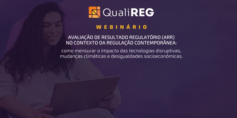 Webinário debate Avaliação de Resultado Regulatório no cenário da regulação contemporânea