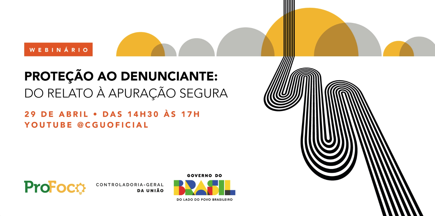 Iniciativa da Ouvidoria-Geral da União (OGU), evento “Proteção ao denunciante: Do relato à apuração segura” será realizado no dia 29 de abril, de forma virtual