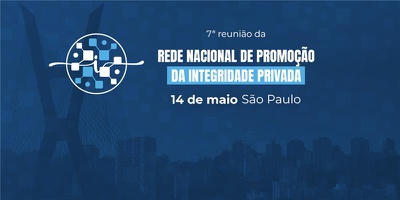 CGU realiza 7ª Reunião da Rede Nacional de Promoção da Integridade Privada em São Paulo