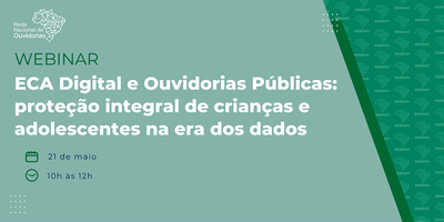 Papel das ouvidorias públicas no cumprimento do ECA digital será tema de webinário