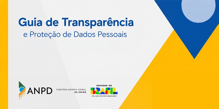 CGU e ANPD abrem consulta pública para contribuições ao Guia de Transparência e Proteção de Dados Pessoais