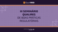 CGU abre inscrições para o III Seminário QualiREG de Boas Práticas Regulatórias