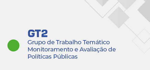GT2 - Grupo de Trabalho Temático Monitoramento e Avaliação de Políticas Públicas