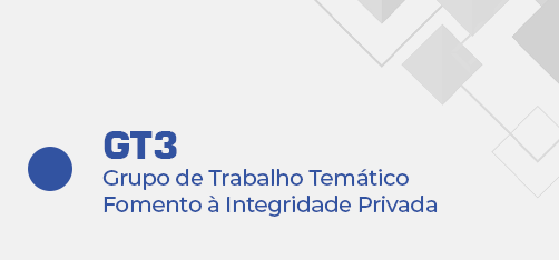 GT3 - Grupo de Trabalho Temático Fomento à Integridade Privada
