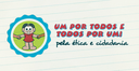 Um por Todos e Todos por Um! Pela Ética e Cidadania!