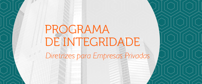 Programa de Integridade - Guia para empresas privadas