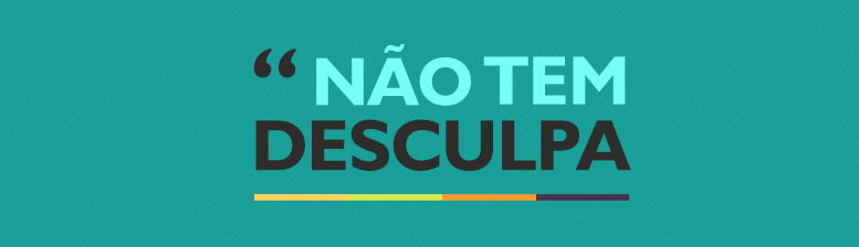 Não Tem Desculpa