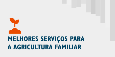 Tema 7: Melhores serviços para a agricultura familiar